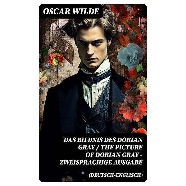 Das Bildnis des Dorian Gray / The Picture of Dorian Gray - Zweisprachige Ausgabe (Deutsch-Englisch), Oscar Wilde