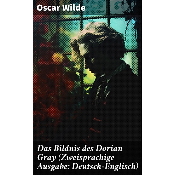 Das Bildnis des Dorian Gray (Zweisprachige Ausgabe: Deutsch-Englisch), Oscar Wilde