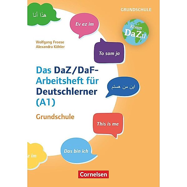 Das bin ich - das DaZ/DaF-Arbeitsheft für Deutschlerner (A1) Grundschule - Mit Aufgaben zum Gestalten, Schreiben und S, Wolfgang Froese, Alexandra Köhler