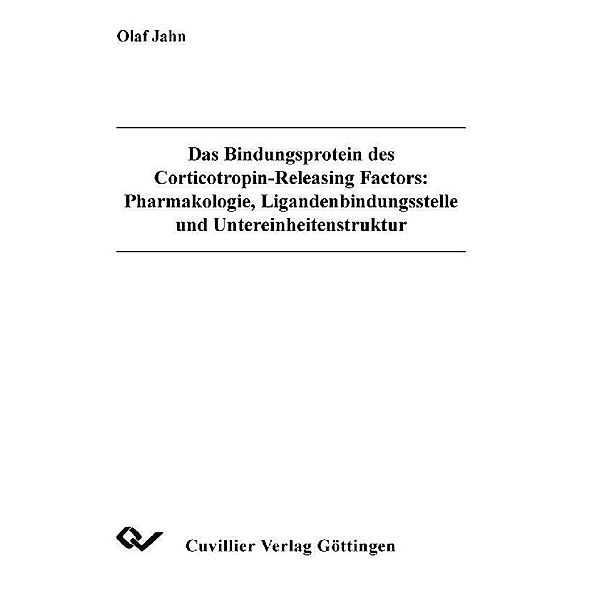 Das Bindungsprotein des Corticotropin-Releasing Factors: Pharmakologie, Ligandenbindungsstelle und Untereinheitenstruktur