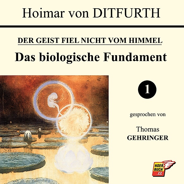 Das biologische Fundament (Der Geist fiel nicht vom Himmel 1), HOIMAR VON DITFURTH