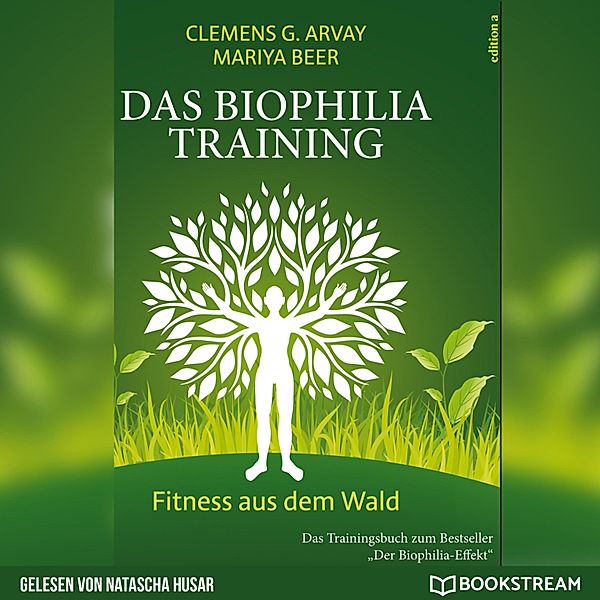 Das Biophilia-Training, Clemens G. Arvay, Mariya Beer