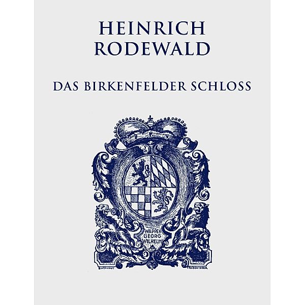 Das Birkenfelder Schloss, Heinrich Rodewald