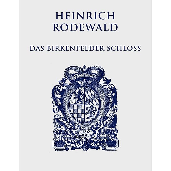 Das Birkenfelder Schloß, Heinrich Rodewald
