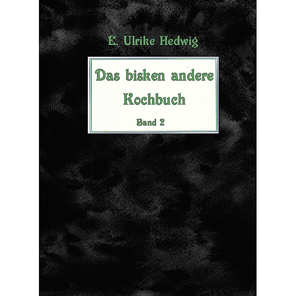 Das bisken andere Kochbuch / Das bisken andere Kochbuch.Bd.2, E. Ulrike Hedwig