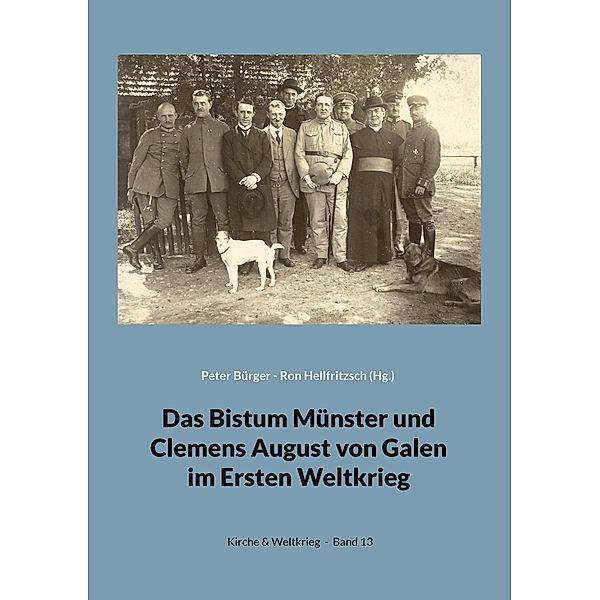 Das Bistum Münster und Clemens August von Galen im Ersten Weltkrieg / Kirche & Weltkrieg Bd.13