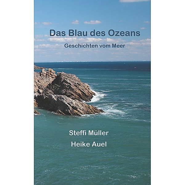 Das Blau des Ozeans, Heike Auel, Steffi Müller