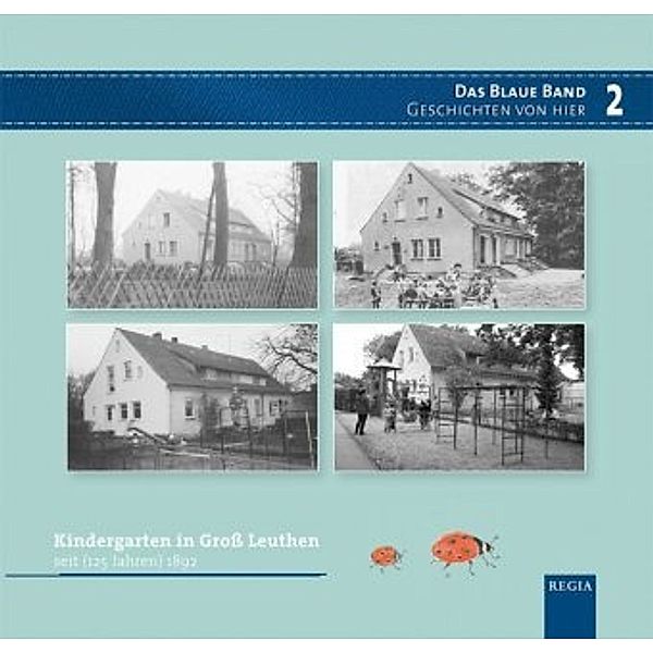 Das Blaue Band: 2 Kindergarten in Groß Leuthen seit (125 Jahren) 1892, Viola Lüben, Christine Exler