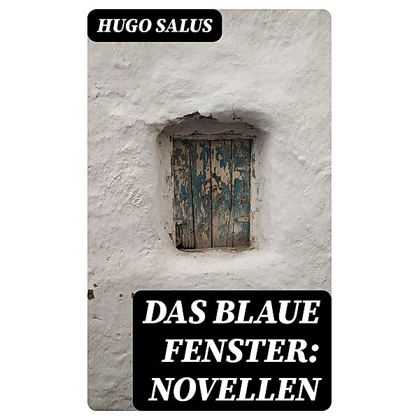 Das blaue Fenster: Novellen, Hugo Salus