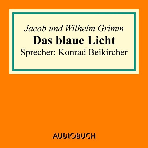 Das blaue Licht, Wilhelm Grimm, Jacob Grimm