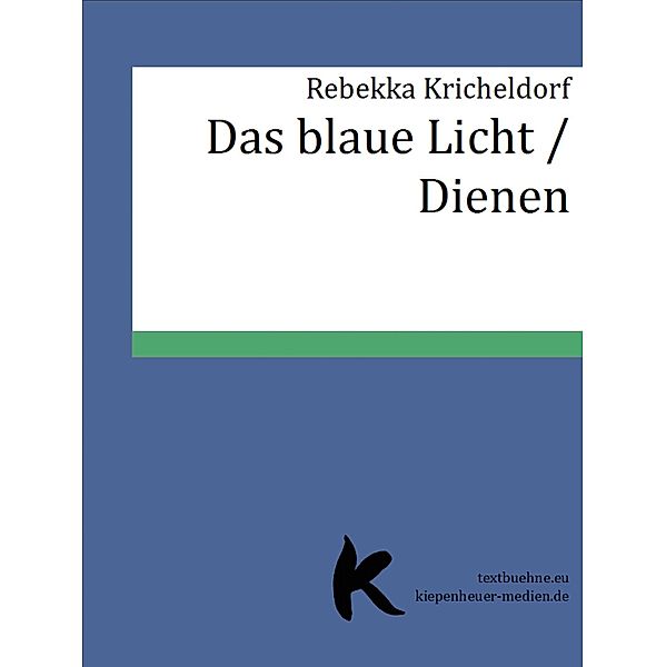 Das blaue Licht /Dienen, Rebekka Kricheldorf