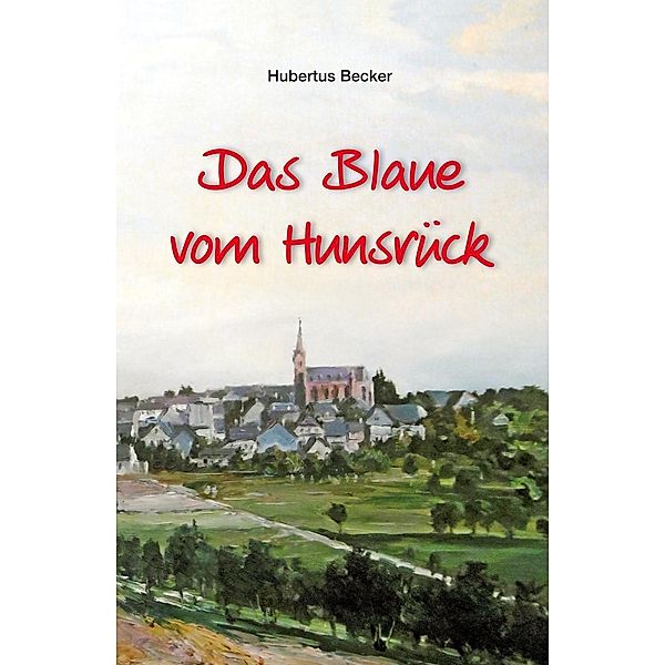 Das Blaue vom Hunsrück, Hubertus Becker