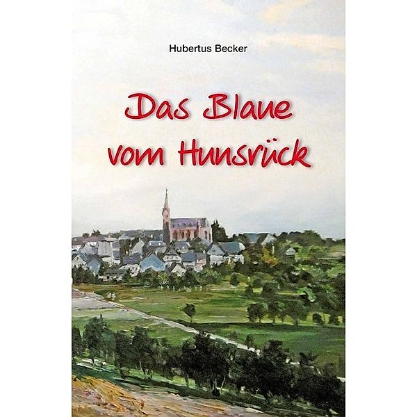 Das Blaue vom Hunsrück, Hubertus Becker