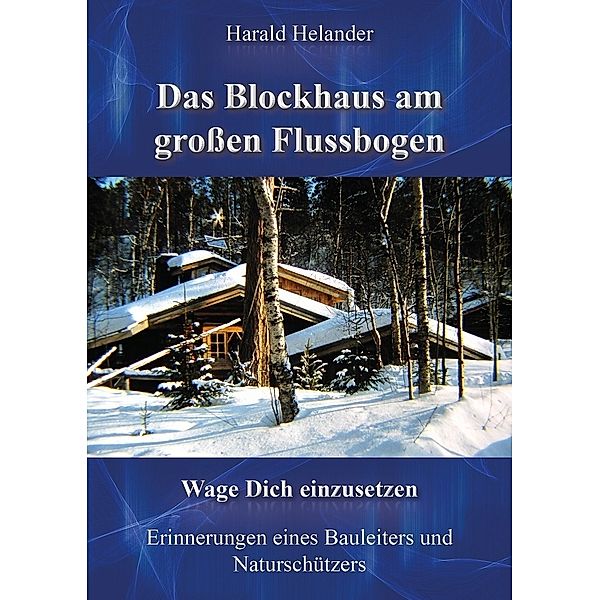 Das Blockhaus am grossen Flussbogen, Harald Helander