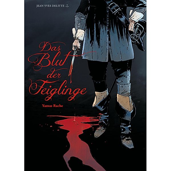 Das Blut der Feiglinge, Band 1 - Yamas Rache / Das Blut der Feiglinge Bd.1, Jean-Yves Delitte