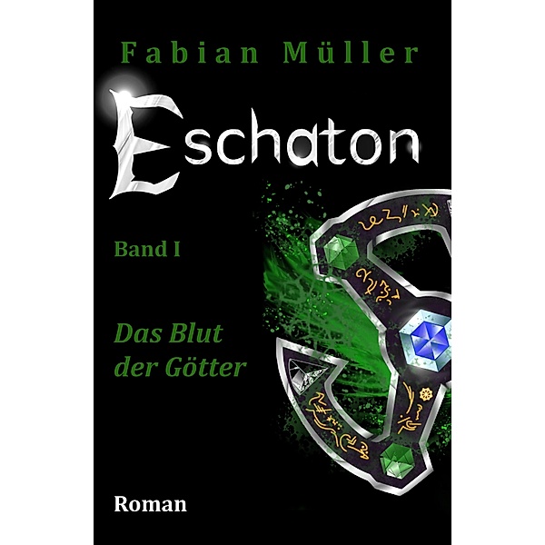 Das Blut der Götter / Eschaton Bd.1, Fabian Müller