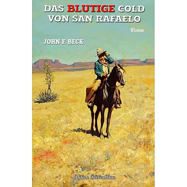 Das blutige Gold von San Rafaelo, John F. Beck