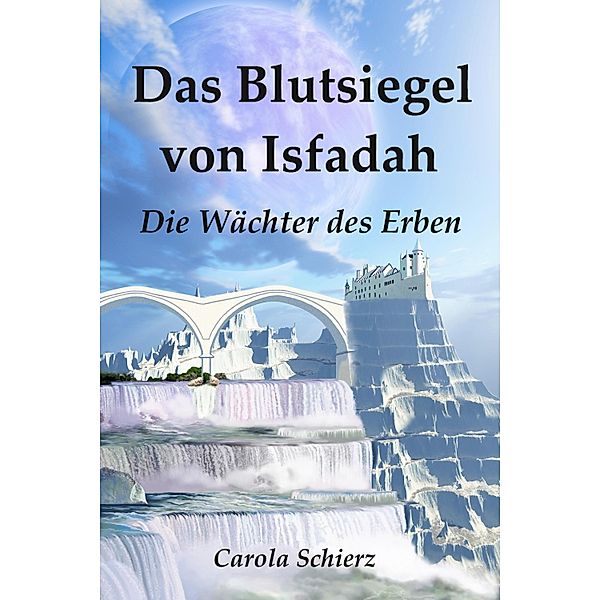 Das Blutsiegel von Isfadah, Carola Schierz