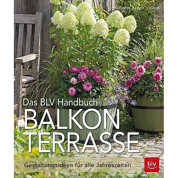 Das BLV Handbuch Balkon Terrasse, Dorothée Waechter, Tanja Ratsch, Friedrich & Dagmar Strauß