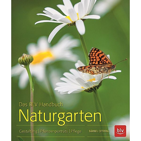 Das BLV Handbuch Naturgarten, Bärbel Oftring