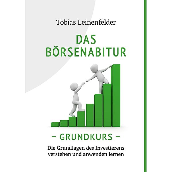 Das Börsenabitur - Grundkurs, Tobias Leinenfelder