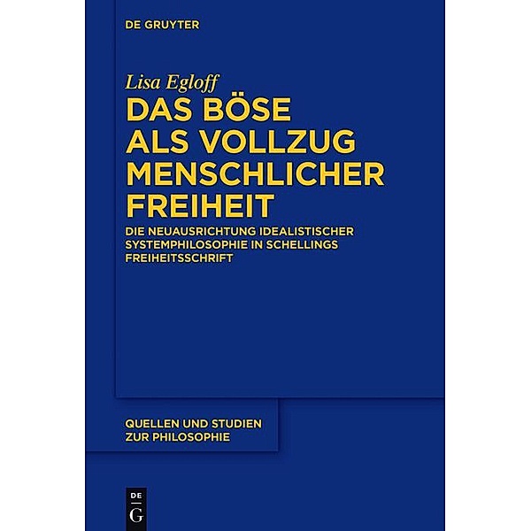 Das Böse als Vollzug menschlicher Freiheit / Quellen und Studien zur Philosophie Bd.128, Lisa Egloff