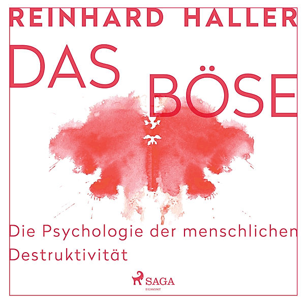 Das Böse: Die Psychologie der menschlichen Destruktivität, Reinhard Haller