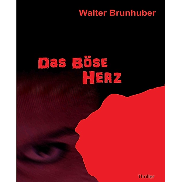 Das Böse Herz, Walter Brunhuber