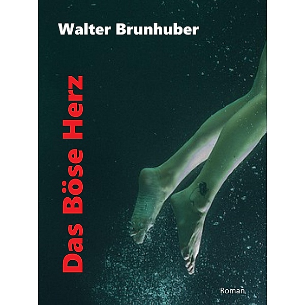Das Böse Herz, Walter Brunhuber