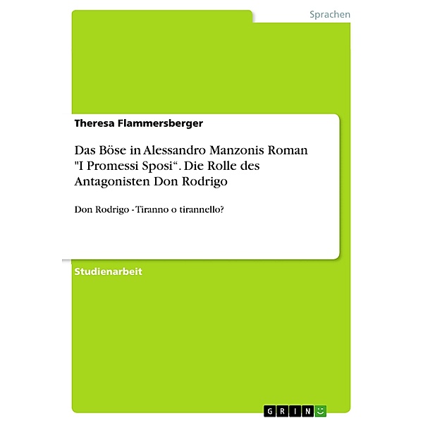 Das Böse in Alessandro Manzonis Roman I Promessi Sposi. Die Rolle des Antagonisten Don Rodrigo, Theresa Flammersberger