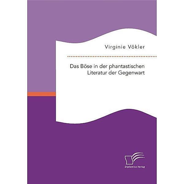 Das Böse in der phantastischen Literatur der Gegenwart, Virginie Vökler