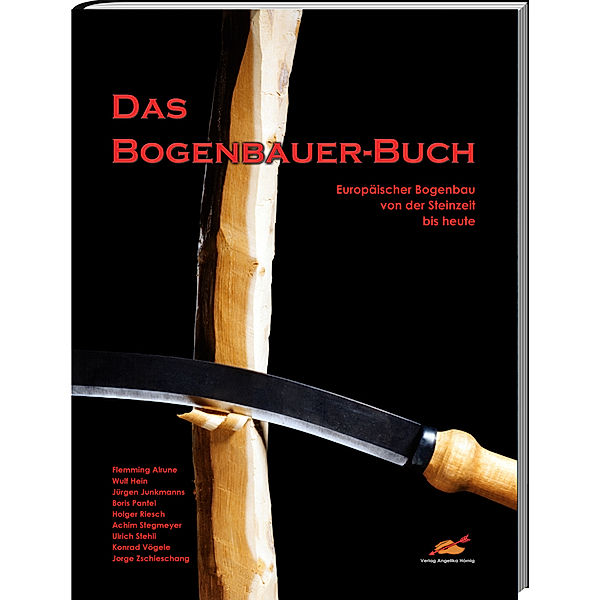 Das Bogenbauer-Buch, Alrune Flemming, Wulf Hein, Jürgen Junkmanns, Boris Pantel, Holger Riesch, Achim Stegmeyer, Ulrich Stehli, Konrad Vögele, Jorge Zschieschang