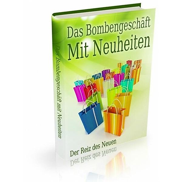 Das Bombengeschäft mit Neuheiten - Der Reiz der Neuheit, Horst Ludwig