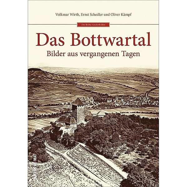 Das Bottwartal, Volkmar Wirth, Ernst Schedler, Oliver Kämpf