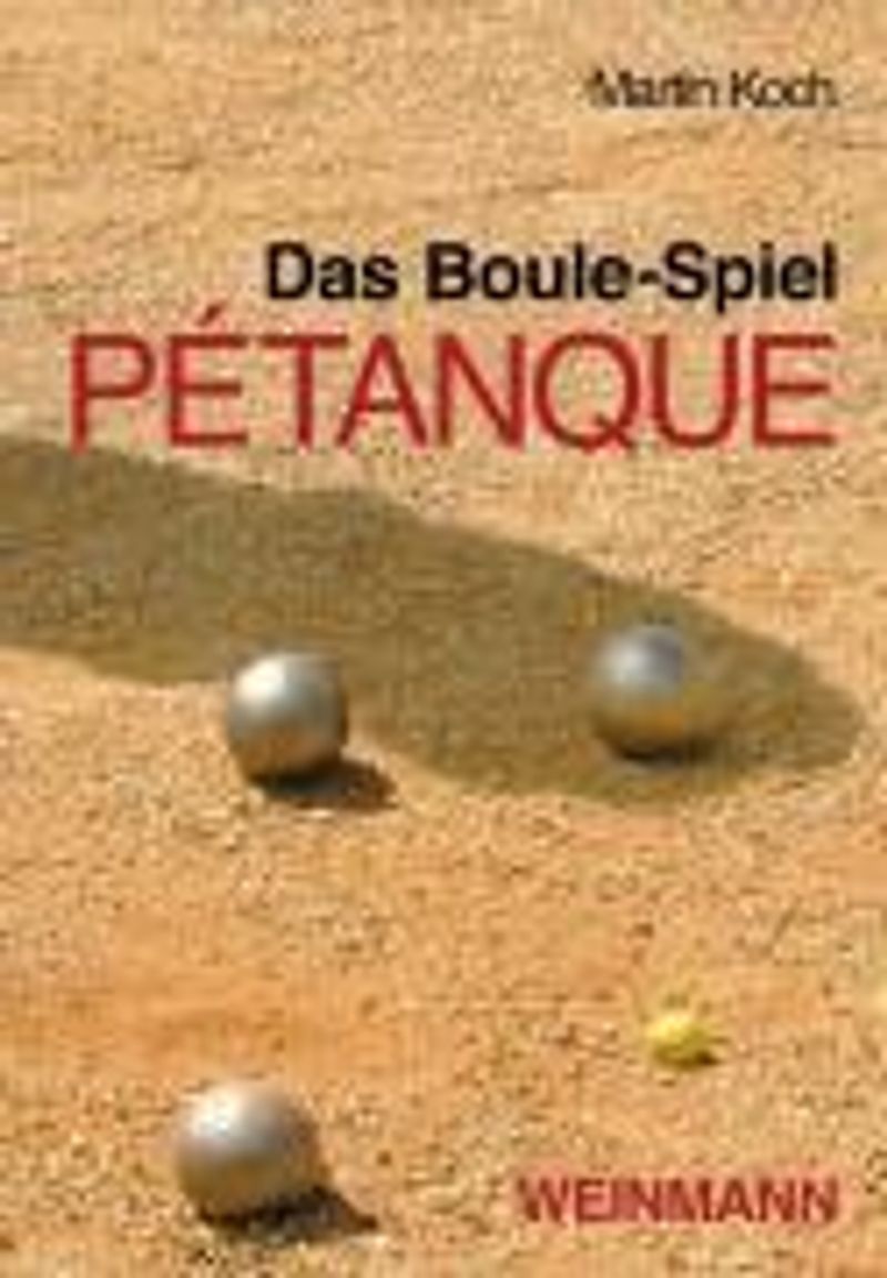 Das Boule-Spiel Petanque Buch von Martin Koch versandkostenfrei kaufen