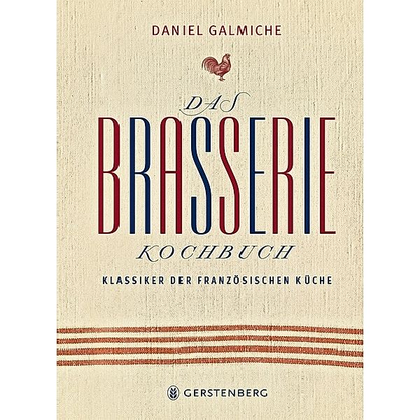 Das Brasserie-Kochbuch, Daniel Galmiche