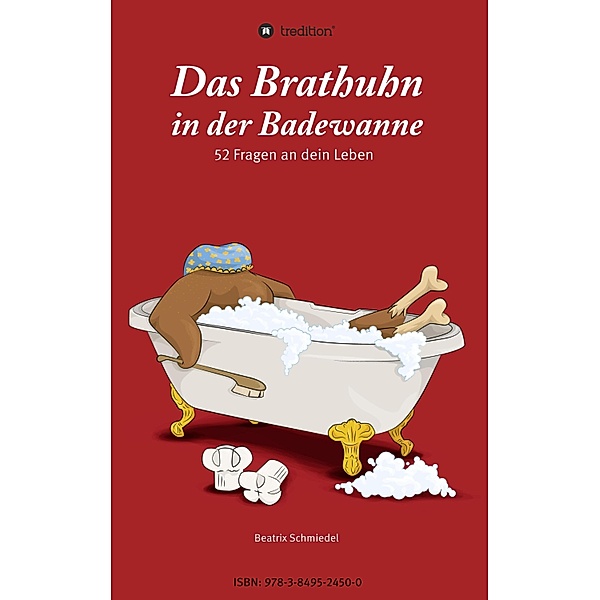 Das Brathuhn in der Badewanne, Beatrix Schmiedel