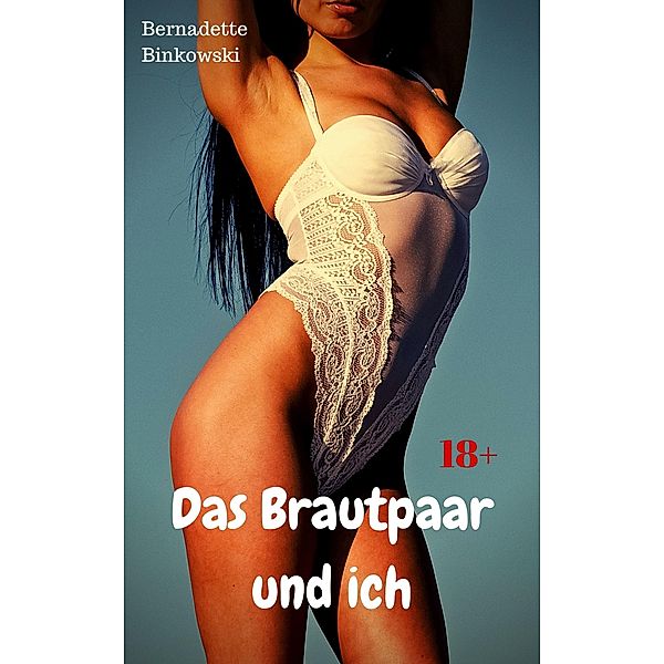 Das Brautpaar und ich, Bernadette Binkowski