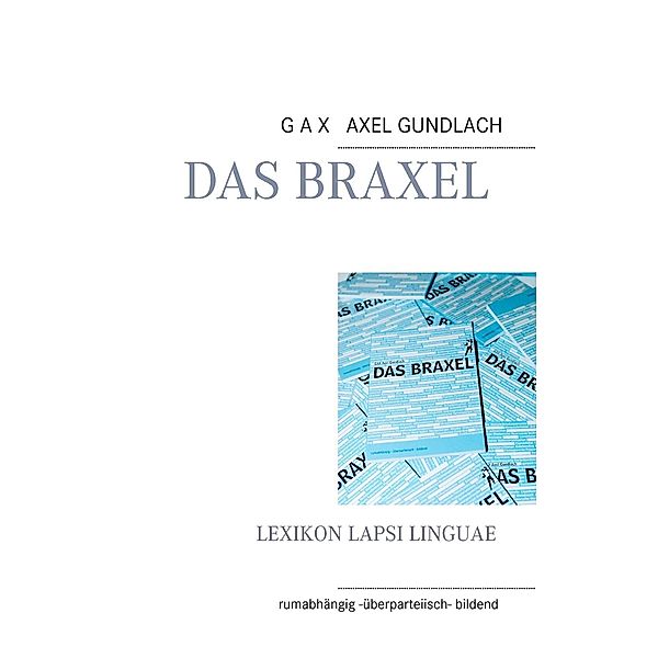 Das Braxel, Gax Axel Gundlach
