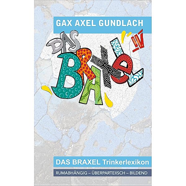 Das Braxel 4, Gax Axel Gundlach