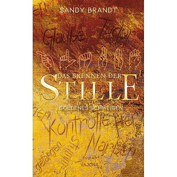 DAS BRENNEN DER STILLE - Goldenes Schweigen (Band 1), Sandy Brandt