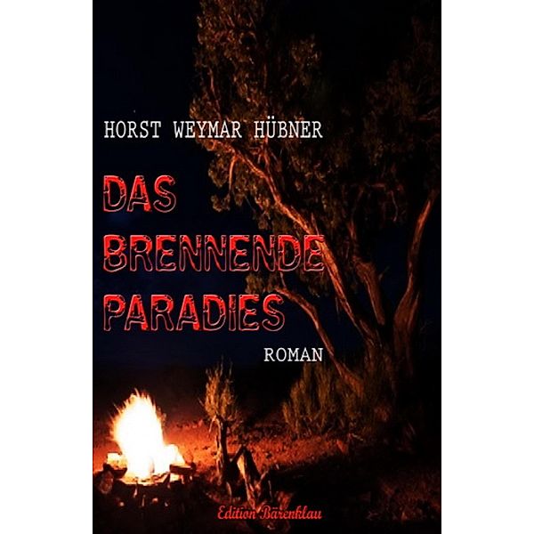 Das brennende Paradies, Horst Weymar Hübner