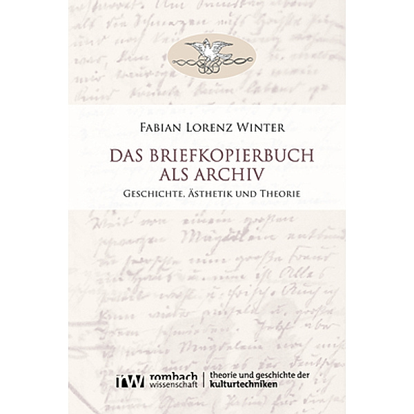 Das Briefkopierbuch als Archiv, Fabian Lorenz Winter