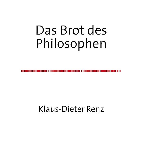 Das Brot des Philosophen, Klaus-Dieter Renz