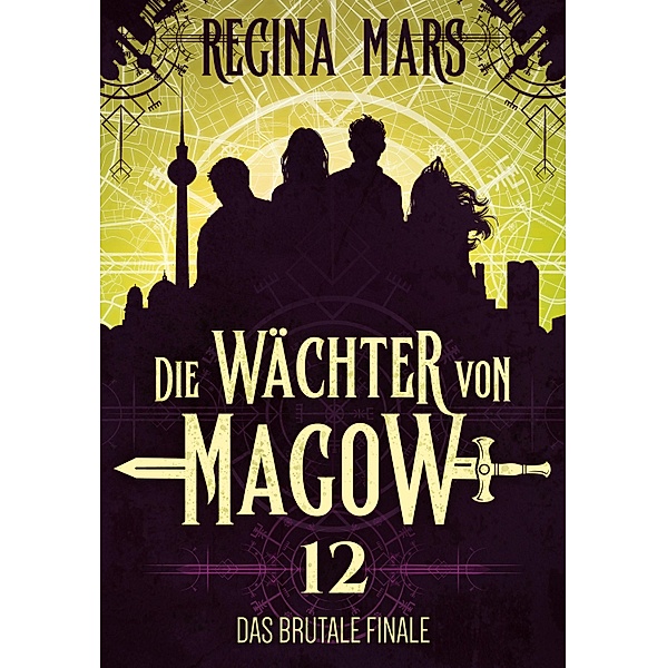 Das brutale Finale / Die Wächter von Magow Bd.12, Regina Mars