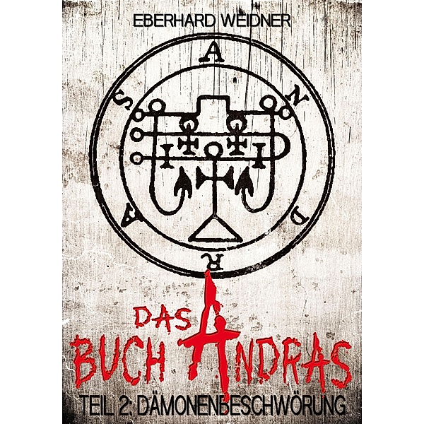 Das Buch Andras 2: Dämonenbeschwörung / DAS BUCH ANDRAS Bd.2, Eberhard Weidner