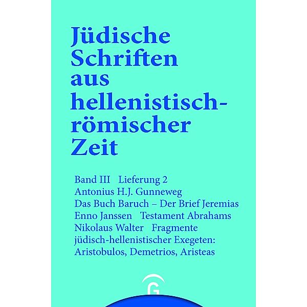 Das Buch Baruch. Der Brief Jeremias. Testament Abrahams. Fragmente jüdisch-hellenistischer Exegeten: Aristobulos, Demetrius, Aristeas, A. H. J. Gunneweg, Enno Janssen, Nikolaus Walter