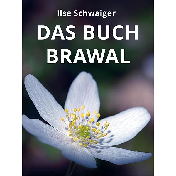 Das Buch Brawal, Ilse Schwaiger