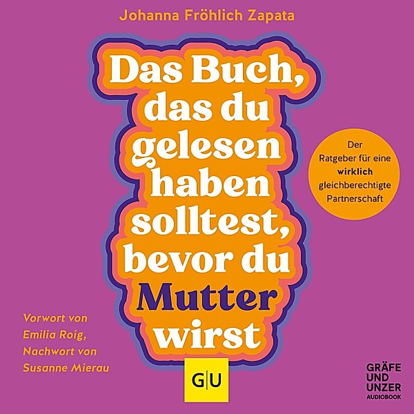 Das Buch, das du gelesen haben solltest, bevor du Mutter wirst, Johanna Fröhlich Zapata