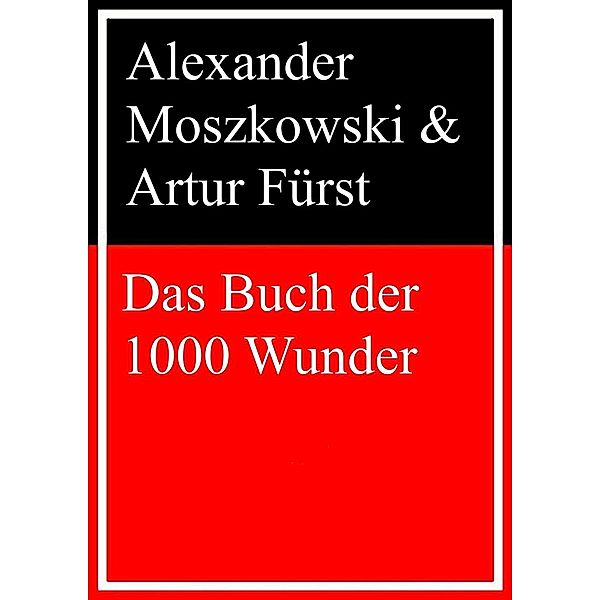 Das Buch der 1000 Wunder, Alexander Moszkowski, Artur Fürst
